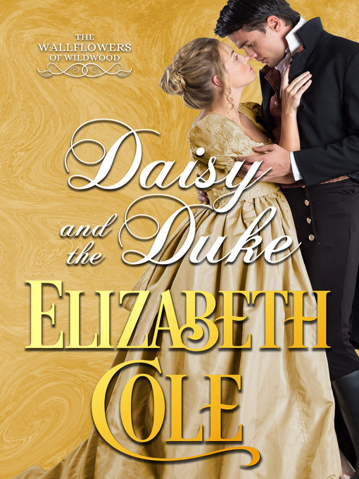 Title details for Daisy and the Duke by Elizabeth Cole - Available